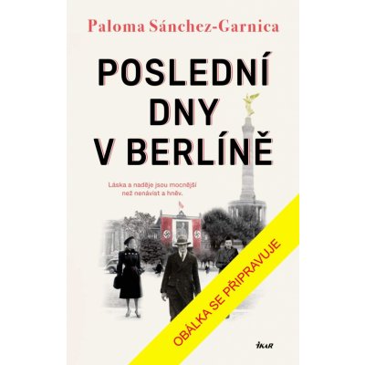 Poslední dny v Berlíně - Paloma Sánchez-Garnica