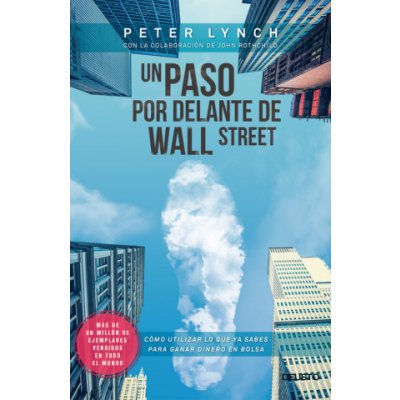 Un paso por delante de Wall Street: cómo utilizar lo que ya sabes para ganar dinero en Bolsa