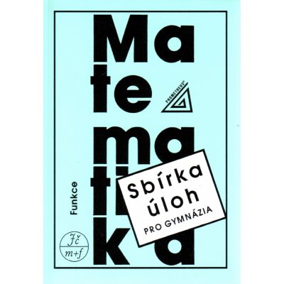 Matematika - Funkce - Sbírka úloh pro gymnázia - Odvárko Oldřich – Zboží Mobilmania