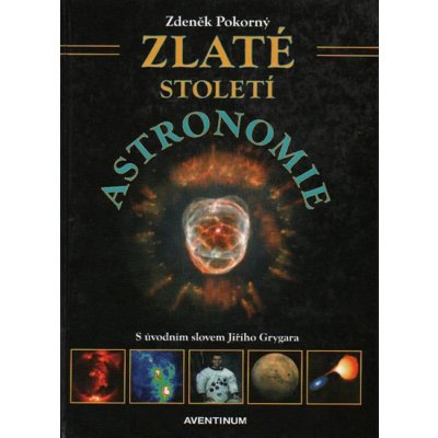 Pokorný Zdeněk - Zlaté století astronomie