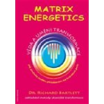 Matrix Energetics. Umění a věda transformace - Richard Bartlett – Zboží Mobilmania