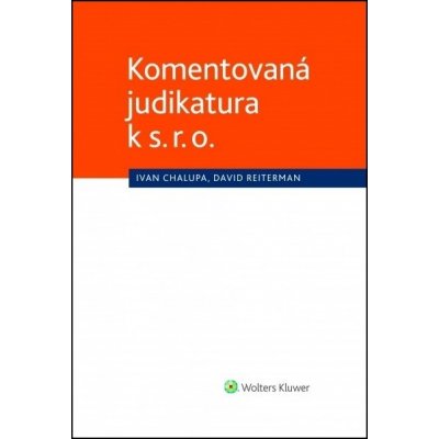 Komentovaná judikatura k s. r. o. - Ivan Chalupa – Hledejceny.cz