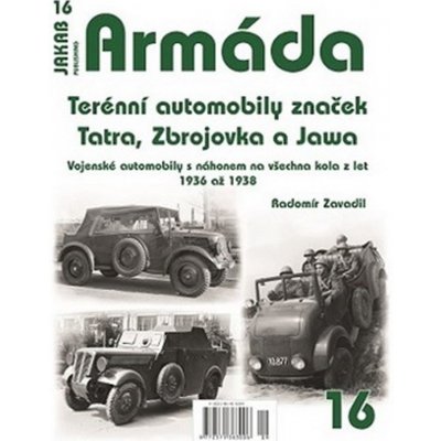 Armáda 16 - Terénní automobily značek Tatra, Zbrojovka a Jawa - Vojenské automobily s náhonem na všechna kola z let 1936 až 1938 - Radomír Zavadil – Zbozi.Blesk.cz