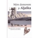 Mým domovem je Aljaška - Huntington, James; Elliotta, Lawrence