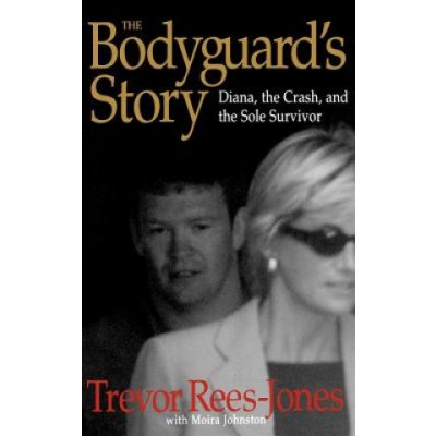 The Bodyguard's Story: Diana, the Crash, and the Sole Survivor Rees-Jones TrevorPevná vazba – Hledejceny.cz