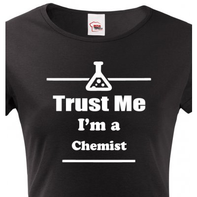 Bezvatriko.cz Dámské tričko pro chemiky Trust me I´m a chemist Černá – Zboží Mobilmania