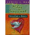 Miluj svůj život - Společník a rádce - Hay Louise L. – Hledejceny.cz