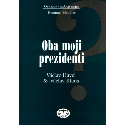 Oba moji prezidenti -- Václav Havel a Václav Klaus - Emanuel Mandler – Hledejceny.cz