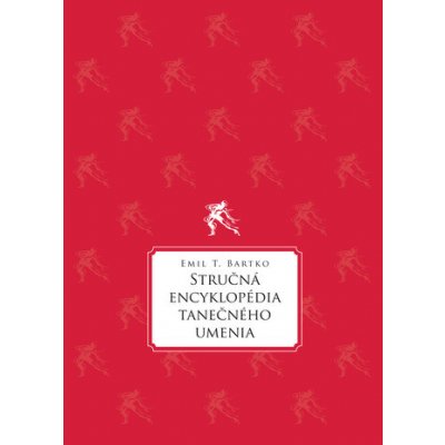 Stručná encyklopédia tanečného umenia - Emil T. Bartko – Zboží Mobilmania