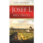 Josef I., můj přítel - Sirotková Soňa – Hledejceny.cz