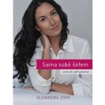 Sama sobě šéfem. aneb Jak začít podnikat - Alexandra John - Baroque partners, s.r.o. – Hledejceny.cz
