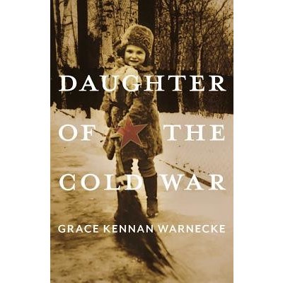 Daughter of the Cold War Warnecke Grace KennanPaperback – Zboží Mobilmania