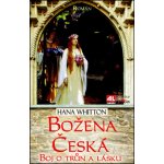 Božena česká - boj o trůn a lásku - Whitton, Hana – Hledejceny.cz