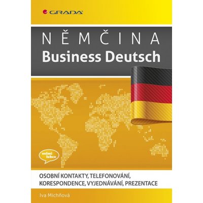 Michňová Iva: Němčina Business Deutsch - Osobní kontakty, telefonování, korespondence, vyjednávání, prezentace Kniha – Zboží Mobilmania