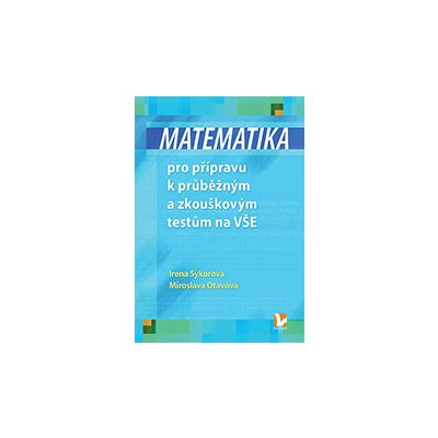 Matematika pro přípravu k průběžným a zkouškovým testům na VŠE – Hledejceny.cz
