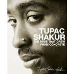 The Rose That Grew from Concrete - T. Shakur – Hledejceny.cz