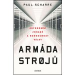 Armáda strojů: Autonomní zbraně a budoucnost války - Paul Scharre – Hledejceny.cz