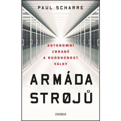 Armáda strojů: Autonomní zbraně a budoucnost války - Paul Scharre – Zboží Mobilmania