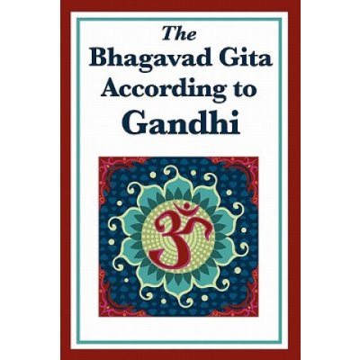 Bhagavad Gita According to Gandhi – Hledejceny.cz