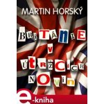 Británie v útržcích novin - Martin Horský – Hledejceny.cz