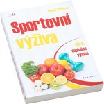 Sportovní výživa, obsahuje 71 receptů pro dobrou kondici a sportovní trénink