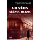 Kniha Vraždy něžnou rukou - Hrdelní zločiny žen, které kdysi vzrušily veřejnost - Vladimír Šindelář