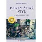 Provensálský styl - Umění bydlet a žít - Hornová Karolína – Hledejceny.cz