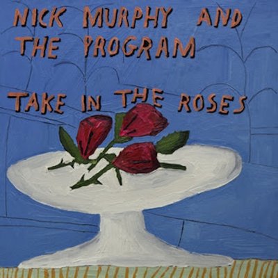Murphy Nick & The Program - Take In The Roses LP – Zbozi.Blesk.cz