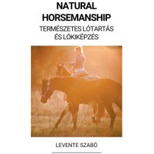 Natural Horsemanship Természetes Lótartás és Lókiképzés