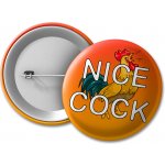 MemeMerch placka Nice Cock – Zboží Dáma