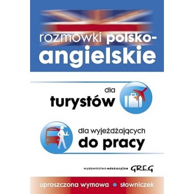 Rozmówki polsko-angielskie dla turystów i dla wyjeżdżających do pracy