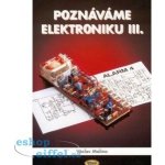 Malina Václav - Poznáváme elektroniku 3 – Hledejceny.cz