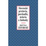 Slovenské príslovia, porekadlá, úslovia a hádanky - Adolf Peter Záturecký – Hledejceny.cz