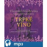 Trpké víno. Letopisy královské komory III. - Vlastimil Vondruška – Zbozi.Blesk.cz