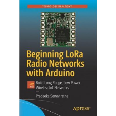 Beginning Lora Radio Networks with Arduino: Build Long Range, Low Power Wireless Iot Networks Seneviratne PradeekaPaperback