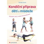 Kondiční příprava dětí a mládeže: Zásobník cvičení s moderními pomůckami - Tomáš Zumr – Sleviste.cz