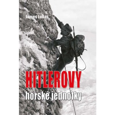 Hitlerovy horské jednotky - 3. vydání - Lucas James – Hledejceny.cz