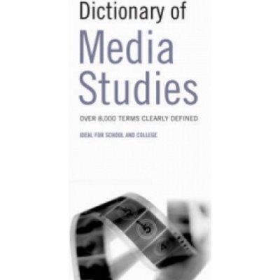 Dictionary of Media Studies Publishing Bloomsbury