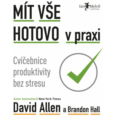 Mít vše hotovo v praxi - Brandon Hall, David Allen