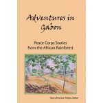 Adventures in Gabon: Peace Corps Stories from the African Rainforest – Hledejceny.cz