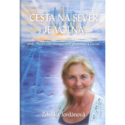 Cesta na sever je volná - Jordánová, Zdeňka, Pevná vazba vázaná – Hledejceny.cz
