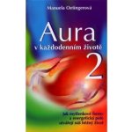 Oetingerová Manuela: Aura v každodenním životě 2 – Hledejceny.cz