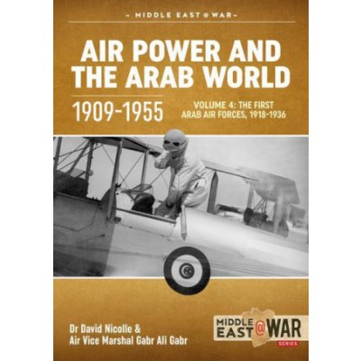 Air Power and the Arab World 1909-1955: Volume 4 - The First Arab Air Forces, 1936-1941 Nicolle DavidPaperback – Hledejceny.cz