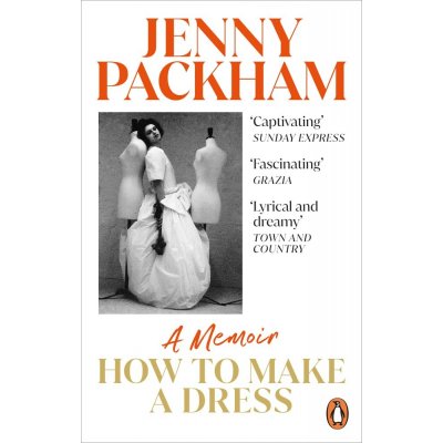 How to Make a Dress - Adventures in the art of style Packham JennyPaperback – Zbozi.Blesk.cz