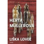 Herta Müllerová Už tehdy byla liška lovcem – Hledejceny.cz