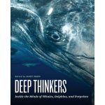 Deep Thinkers: Inside the Minds of Whales, Dolphins, and Porpoises Mann Janet Pevná vazba – Hledejceny.cz