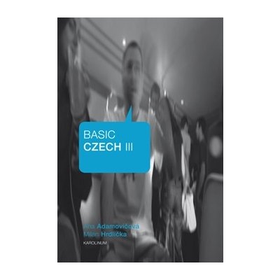 Adamovi čová Ana, Hrdlička Milan - Basic Czech III. – Hledejceny.cz