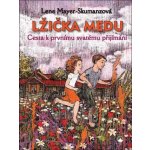 LŽIČKA MEDU - CESTA K PRVNÍMU SVATÉMU PŘIJÍMÁNÍ - Mayer-Skumanzová Lene – Hledejceny.cz
