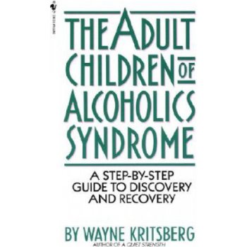 The Adult Children Of Alcoholics Syndrome