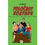 Poločasy rozpadu - Malý český člověk v bahně malého českého fotbalu - Macků Jiří – Hledejceny.cz